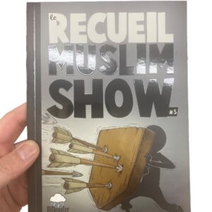Le Recueil du Muslim Show #2 La force de Muslim’Show est de mettre en scène cette communauté loin des clichés. Avec humour et réalisme.
