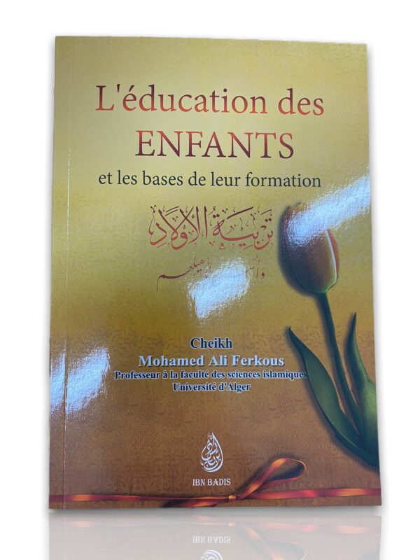 L'éducation des enfants et les bases de leur formation (arabe/français) - تربية الاولاد واسس تأهيلهم par le Cheikh Mohamed Ali Ferkous