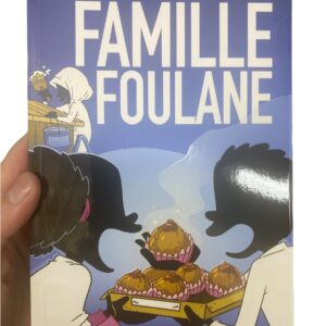 La Famille Foulane Tome 3 : La Cabane Pâtisserie Abi, Oummi, Binti et bien sûr Walad, forment à eux quatre la famille Foulane