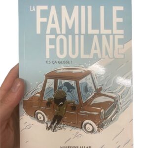 La Famille Foulane Tome 5 : Ça Glisse Abi, Oummi, Binti et bien sûr Walad, forment à eux quatre la famille Foulane.