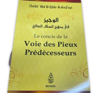 Le concis de la Voie des Pieux Prédécesseurs Cheikh 'Abd Al-Qâdir Al-Arnâ'out. Cette épitre aidera a la compréhension de la croyance