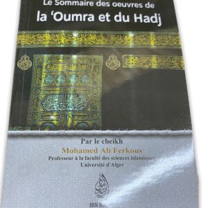 Le sommaire des oeuvres de la 'Oumra et du Hadj la 'Umra Les œuvres du Hajj huitième jour de Dhû-l-Hijja Les œuvres du neuvième jour