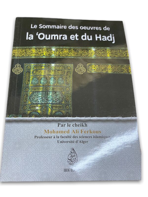 Le sommaire des oeuvres de la 'Oumra et du Hadj la 'Umra Les œuvres du Hajj huitième jour de Dhû-l-Hijja Les œuvres du neuvième jour