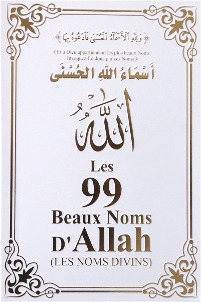 Les 99 Beaux Noms d'Allah (arabe/français/phonétique) Blanc doré avec calligraphies arabe et les explications en fin de livre.