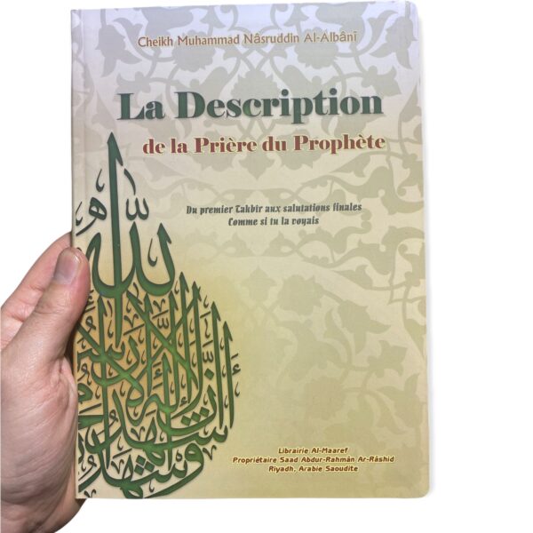 La Description De La Prière Du Prophète (Du premier Takbir aux salutations finales Comme si tu la voyais), de Cheikh Al-Albânî