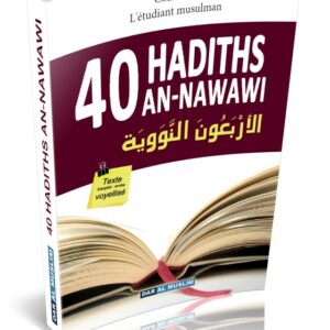 Les Quarante 40 Hadiths An-Nawawî (Bilingue français/arabe) - الأربعون النووية traite réellement des points fondamentaux
