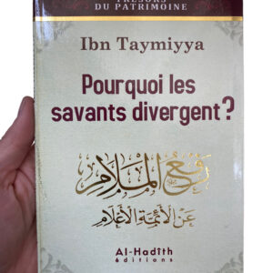 Pourquoi Les Savants Divergent? Ibn-Tayymiya La divergence entre les savants musulmans est un phénomène souvent mal compris par les croyants.