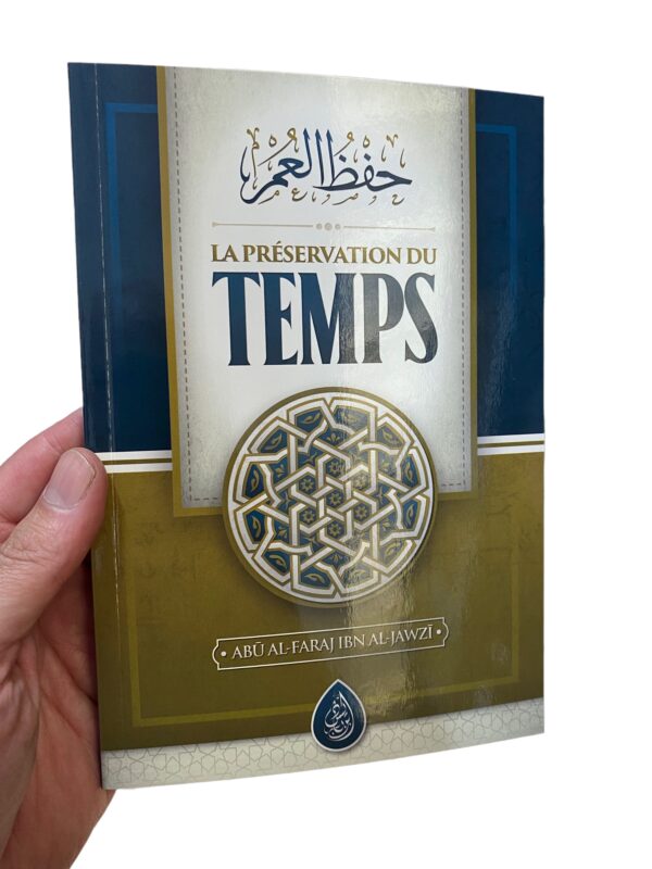 La Préservation Du Temps, De Abū Al-Faraj Ibn Al-Jawzī, Ibn Badis Éditions. Il s'agit d'une méditation sur le temps et la manière dont on l'utilise.