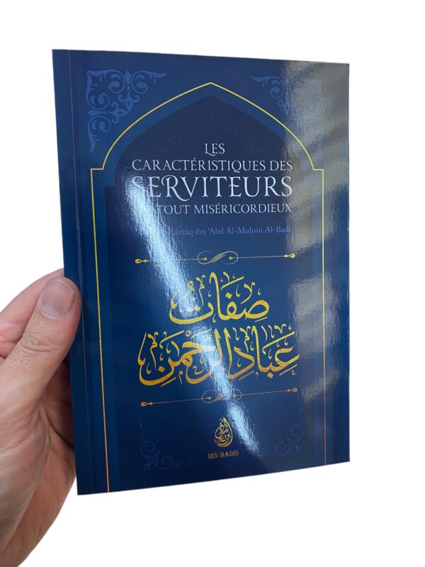 Les Caractéristiques Des Serviteurs Du Tout-Miséricordieux, De Abd Ar-Razzaq Ibn Abd Al-Muhsin Al-Badr, Ibn Badis Éditions: le statut de la servitude