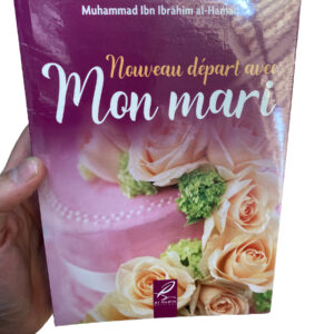 Nouveau Départ avec mon Mari ce livre a comme vocation de faire prendre conscience aux Musulmanes de leur responsabilité en tant qu’épouse