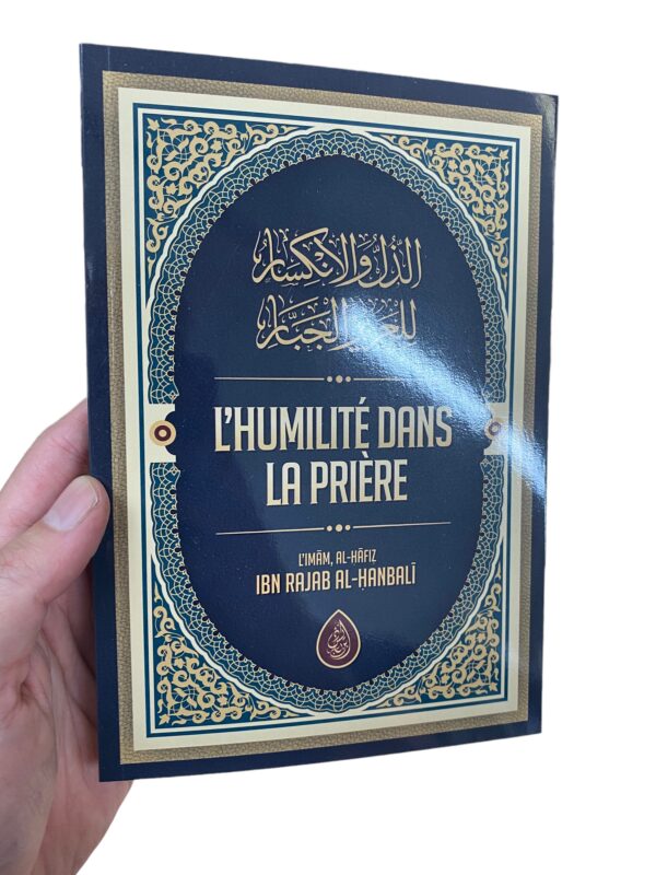 l'Humilité dans la Prière Ibn-Rajab L’importance de l’humilité dans la prière se fait sentir sous plusieurs aspects décrit dans cet ouvrage