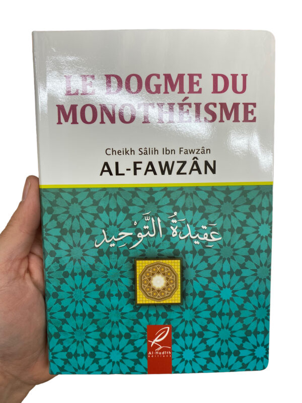 Le Dogme Du Monothéisme Al-Fawzan Il ne fait aucun doute que la science du dogme islamique est la science fondamentale qui mérite d'être étudiée