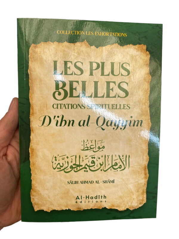 Les Plus Belles Citations Spirituelles D'Ibn Al-Qayyim extraites de ses ouvrages. Un florilège d’exhortations, de conseils, de réflexions, de méditations