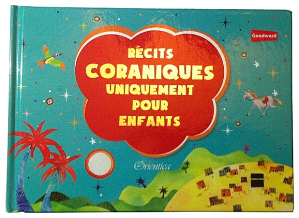 Récits Coraniques Uniquement pour Enfants Spécialement sélectionnées pour les plus jeunes, elles offrent la base sur laquelle s’établira une connaissance