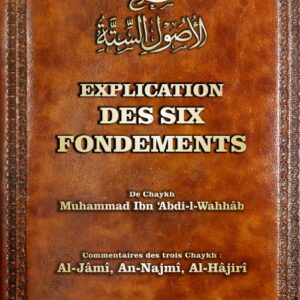 Explication des six fondements (Bilingue) écrit par Chaykh Muhammad Ibn ‘Abdi-l-Wahhâb (qu’Allah lui fasse miséricorde) sont expliqués dans ce livre