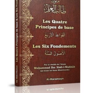 Les Quatre (4) Principes de base & Les Six (6) Fondements (Bilingue) sont des épîtres rédigées par l’illustre savant, le cheikh Muhammad Ibn ‘Abdi-l-Wahhâb