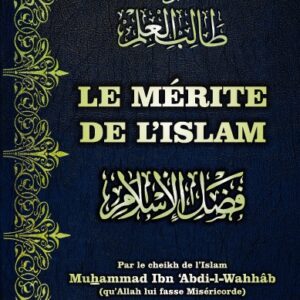 Le Mérite de l’Islam - Bilingue Ce livre est un ensemble de versets coraniques et de hadiths par lesquels l’auteur expose les mérites de l’Islam