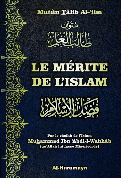 Le Mérite de l’Islam - Bilingue Ce livre est un ensemble de versets coraniques et de hadiths par lesquels l’auteur expose les mérites de l’Islam