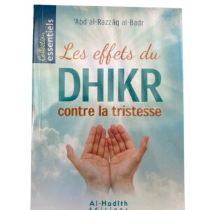 Les Effets du Dhikr Contre la Tristesse c’est en revenant vers Allah, en L’évoquant, en Le sollicitant humblement, que ces peines se dissipent.