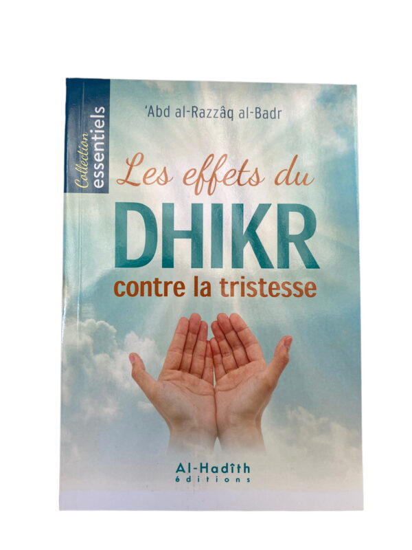 Les Effets du Dhikr Contre la Tristesse c’est en revenant vers Allah, en L’évoquant, en Le sollicitant humblement, que ces peines se dissipent.