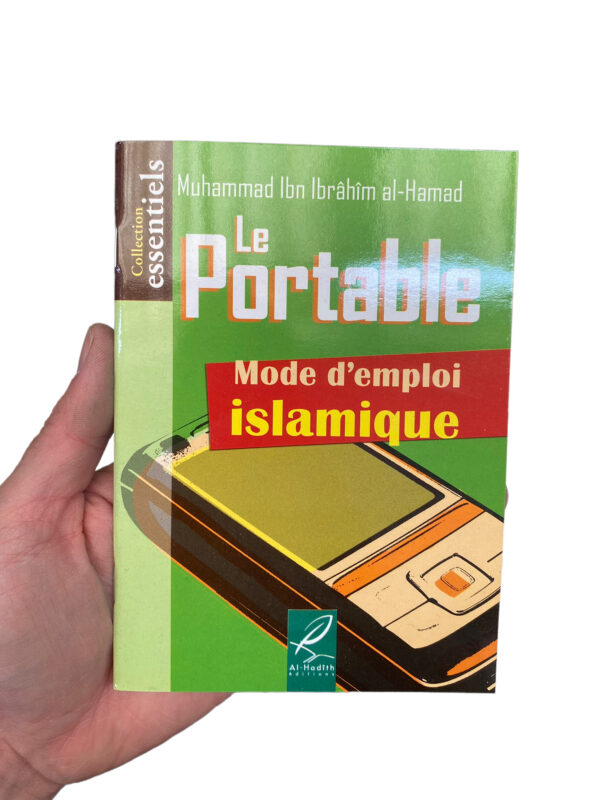 Le portable, mode d'emploi islamique Auteur: Cheikh Muhammad Ibn Ibrâhim al-Hamad ( Enseignant au département du dogme à Riyad en Arabie Saoudite