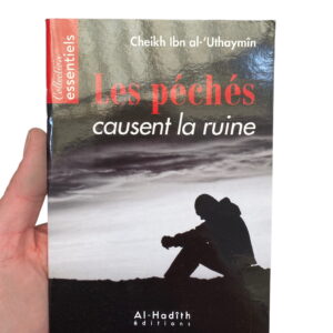 Les Péchés causent la Ruine Al-'Uthaymin Les maux sont nombreux et tout aussi variés. Mais quelle en est leur cause réelle? La réponse est: les péchés !