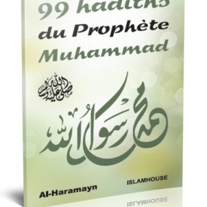 99 hadiths du Prophète Muhammad (SAW) Ce livre est un recueil de paroles du Prophète (que la paix et le salut d'Allah soient sur lui)