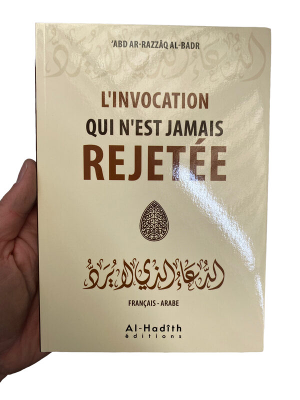 L'Invocation qui n'est Jamais Rejetée de 'Abd Ar-Razzaq al-Badr est un véritable guide de survie spirituelle pour que nos invocations soient exaucées