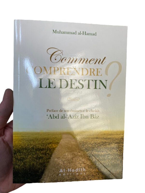 Comment comprendre le destin ? C'est l'un des piliers de la foi (al-Imân) et la base fondamentale de la religion excellente (al-Ihsân).