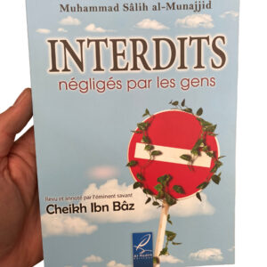 Interdits Négligés par les Gens l'auteur est Muhammad ibn Salih al-Munajjid et l'ouvrage a été Revu et annoté par le Cheikh Ibn Bâz rahimahou Allah