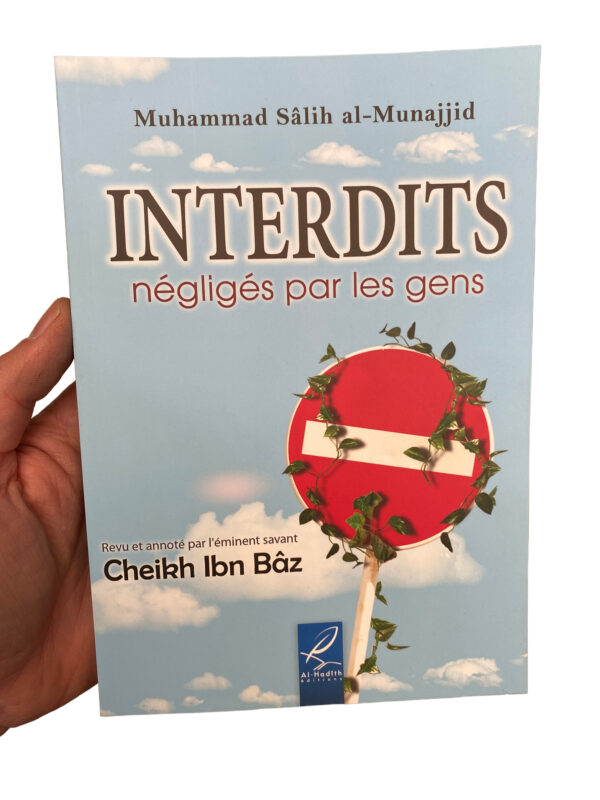 Interdits Négligés par les Gens l'auteur est Muhammad ibn Salih al-Munajjid et l'ouvrage a été Revu et annoté par le Cheikh Ibn Bâz rahimahou Allah