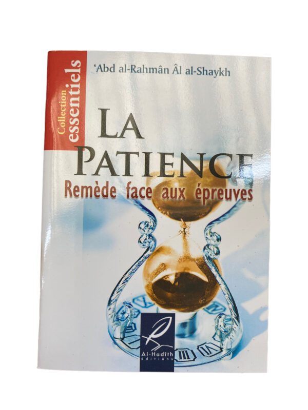 La Patience : Remède Face aux Épreuves Voici un extrait du célèbre livre Fath al-Majîd li Sharh Kitâb al-Tawhîd du cheikh ‘Abd al-Rahmân Âl al-Shaykh