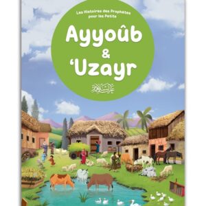 Ayyoûb & ‘Uzayr - Histoires des Prophètes pour les Petits est une riche collection dédiée aux jeunes enfants pour les familiarisé avec les prophetes