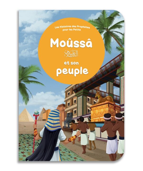l'histoire passionnante du prophète Moûssâ (Moïse), Paix sur lui, avec son peuple.