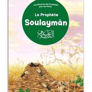 Découvrez dans ce livre les récits passionnants du prophète Soulaymân (Salomon, Paix sur lui)